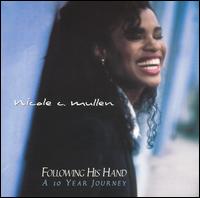 Following His Hand: A 10 Year Journey - Nicole C. Mullen