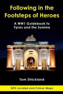 Following in the Footsteps of Heroes: A WW1 Guidebook to Ypres and the Somme
