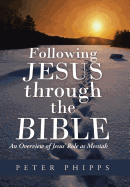 Following Jesus Through the Bible: An Overview of Jesus' Role as Messiah