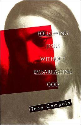 Following Jesus Without Embarrassing God - Campolo, Tony