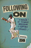 Following On: A Memoir of Teenage Obsession and Terrible Cricket