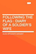 Following the Flag: Diary of a Soldier's Wife