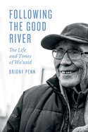 Following the Good River: The Life and Times of Wa'xaid