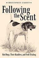 Following the Scent: Bird Dogs, Their Handlers, and Field Trialing