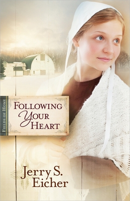 Following Your Heart: Volume 2 - Eicher, Jerry S