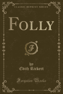 Folly (Classic Reprint)