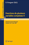 Fonctions de Plusieurs Variables Complexes V: S?minaire Fran?ois Norguet Octobre 1979 - Juin 1985