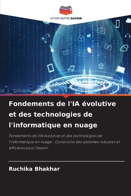 Fondements de l'IA ?volutive et des technologies de l'informatique en nuage - Bhakhar, Ruchika