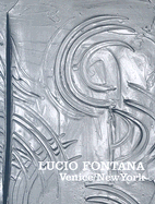 Fontana, Lucio: Venice/New York