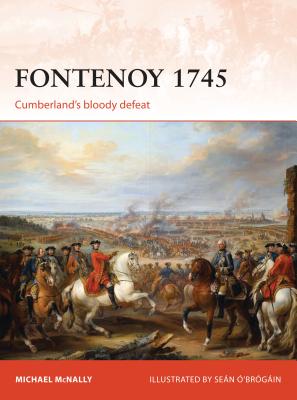 Fontenoy 1745: Cumberland's bloody defeat - McNally, Michael