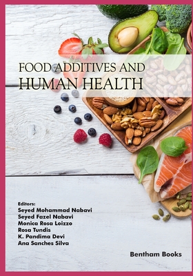 Food Additives and Human Health - Nabavi, Seyed Fazel (Editor), and Loizzo, Monica Rosa (Editor), and Tundis, Rosa (Editor)