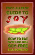 Food Allergy Guide to Soy: How to Eat Safely and Well Soy Free