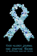 Food Allergy Journal and Symptom Tracker: For Breastfeeding Moms and Children