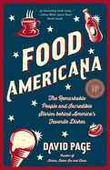 Food Americana: The Remarkable People and Incredible Stories Behind America's Favorite Dishes (Humor, Entertainment, and Pop Culture)
