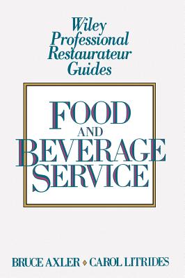 Food and Beverage Service - Axler, Bruce H, and Litrides, Carol A