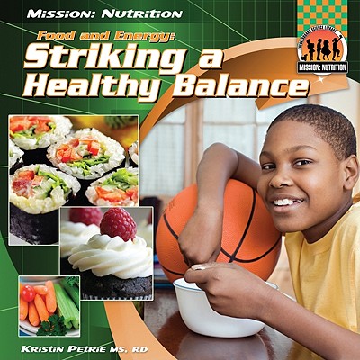 Food and Energy: Striking a Healthy Balance: Striking a Healthy Balance - Petrie, Kristin