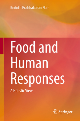 Food and Human Responses: A Holistic View - Nair, Kodoth Prabhakaran