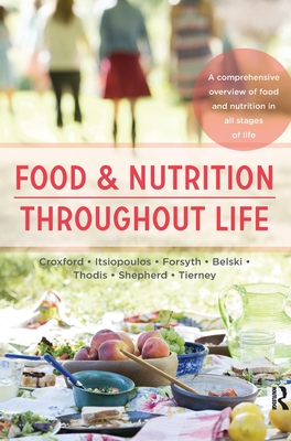 Food and Nutrition Throughout Life: A comprehensive overview of food and nutrition in all stages of life - Shepherd, Sue, and Thodis, Antonia
