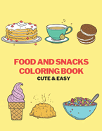Food and Snacks Coloring Book For Adults and Kids: Cute & Easy Designs: Cute and Easy Coloring Designs for Adults and Children