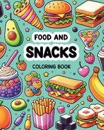 Food and Snacks Coloring Book: Simple and Cute Designs with Thick Lines for Kids and Adults