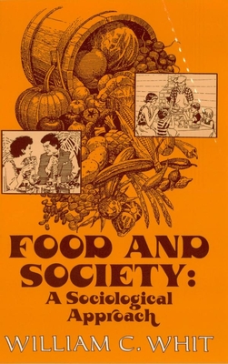 Food and Society: A Sociological Approach - Whit, William C