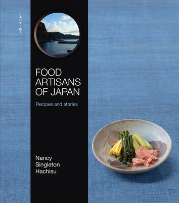 Food Artisans of Japan: Recipes and stories - Hachisu, Nancy Singleton