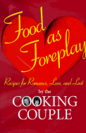 Food as Foreplay: The Cooking Couple - Albertson, Ellen, and Albertson, Michael