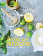 Food As Medicine: Cooking for Your Best Health