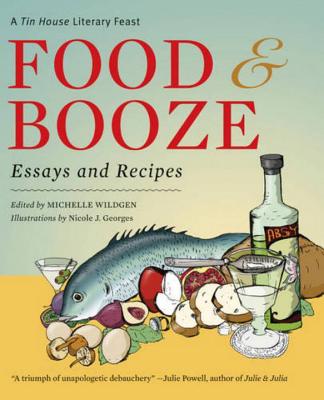 Food & Booze: A Tin House Literary Feast - Davis, Lydia, and Dybek, Stuart, and Paley, Grace