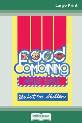 Food Combining Made Easy: Third Edition (16pt Large Print Edition) - Shelton, Herbert M