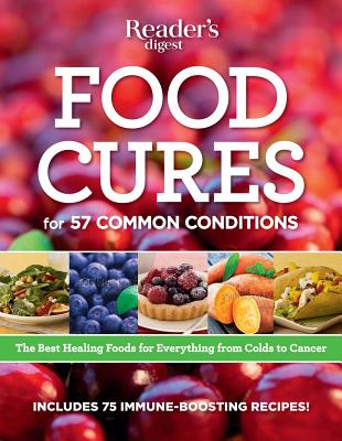 Food Cures: Breakthrough Nutritional Prescriptions for Everything from Colds to Cancer - Editors of Reader's Digest