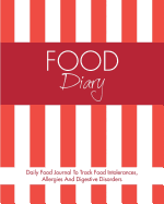 Food Diary: Daily Food Journal to Track Food Intolerances, Allergies and Digestive Disorders