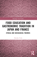 Food Education and Gastronomic Tradition in Japan and France: Ethical and Sociological Theories