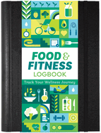 Food & Fitness Logbook: Track Your Wellness Journey