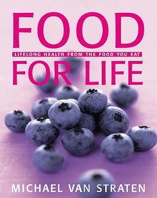 Food for Life: Lifelong Health from the Food You Eat - Straten, Michael van