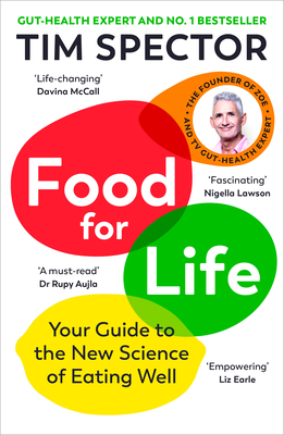 Food for Life: Your Guide to the New Science of Eating Well from the #1 Sunday Times bestseller - Spector, Tim