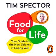 Food for Life: Your Guide to the New Science of Eating Well