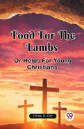 Food For The Lambs Or Helps For Young Christians