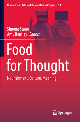 Food for Thought: Nourishment, Culture, Meaning - Stano, Simona (Editor), and Bentley, Amy (Editor)