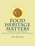 Food Heritage Matters: How We Ate and Will Eat, Personal, Local, Global Food Histories
