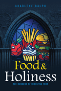 Food & Holiness: The Dangers of Idolizing Food