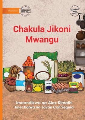Food in My Kitchen - Chakula Jikoni Mwangu - Kimathi, Alex