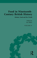 Food in Nineteenth-Century British History: Volume IV: Britain, Food and the World