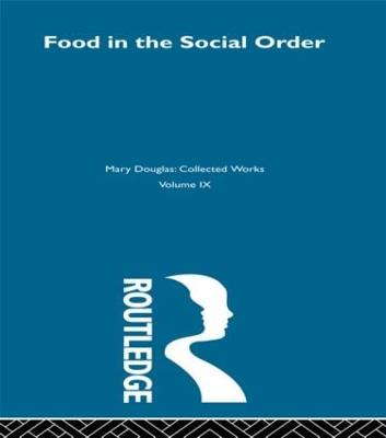 Food in the Social Order: Studies of Food and Festivities in Three American Communities - Douglas, Mary, Professor