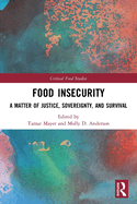 Food Insecurity: A Matter of Justice, Sovereignty, and Survival
