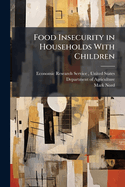 Food Insecurity in Households With Children