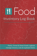 Food Inventory Log Book: Pantry Tinned and Dried Foods Logbook