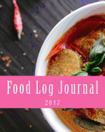 Food Log Journal 2017: A 365-Day Meal Tracker
