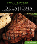 Food Lovers' Guide To(r) Oklahoma: The Best Restaurants, Markets & Local Culinary Offerings