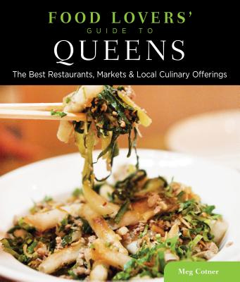 Food Lovers' Guide to(R) Queens: The Best Restaurants, Markets & Local Culinary Offerings - Cotner, Meg